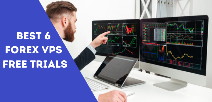 Best 6 Forex VPS Free Trials