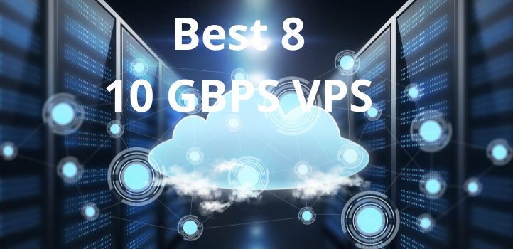 Best 8 10 GBPS VPS