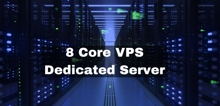8 Core VPS Dedicated Server